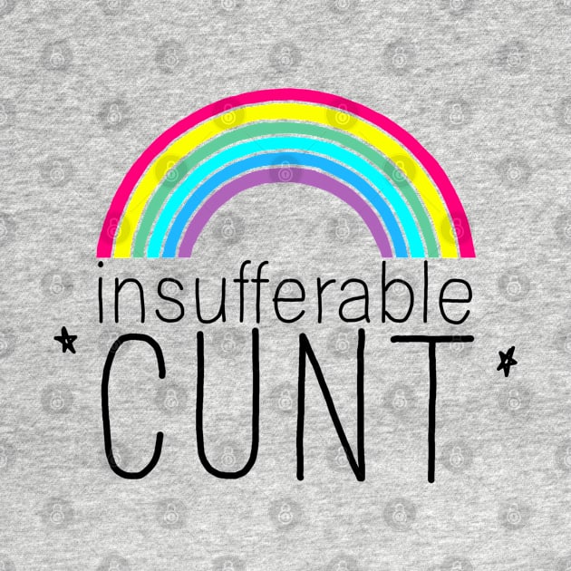 Insufferable Cunt by GAz